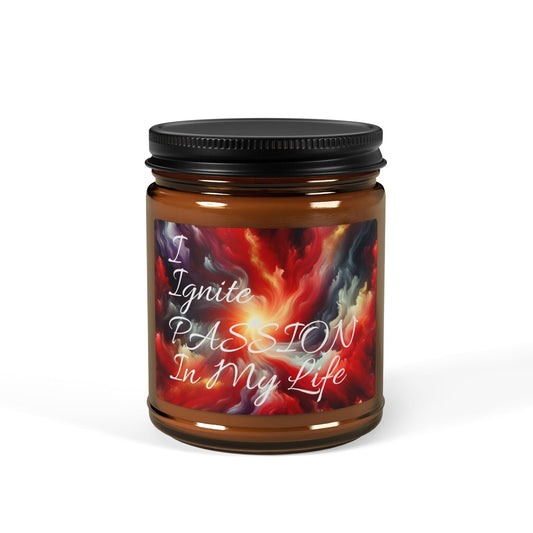 "I Ignite Passion In My Life" - Scented Soy Candle, 4oz & 9oz